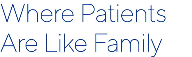 Where Patients Are Like Family