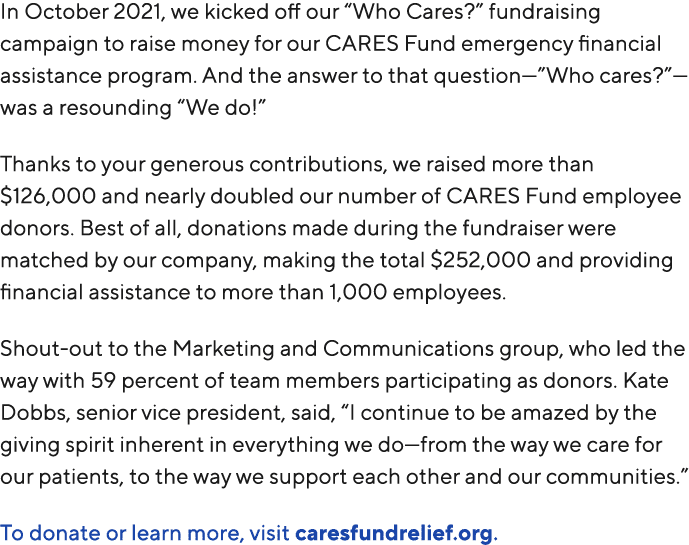 In October 2021, we kicked off our “Who Cares?” fundraising campaign to raise money for our CARES Fund emergency fina...
