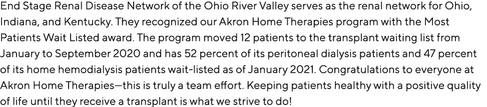 End Stage Renal Disease Network of the Ohio River Valley serves as the renal network for Ohio, Indiana, and Kentucky....
