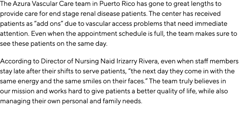 The Azura Vascular Care team in Puerto Rico has gone to great lengths to provide care for end stage renal disease pat...