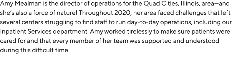 Amy Mealman is the director of operations for the Quad Cities, Illinois, area—and she’s also a force of nature! Throu...